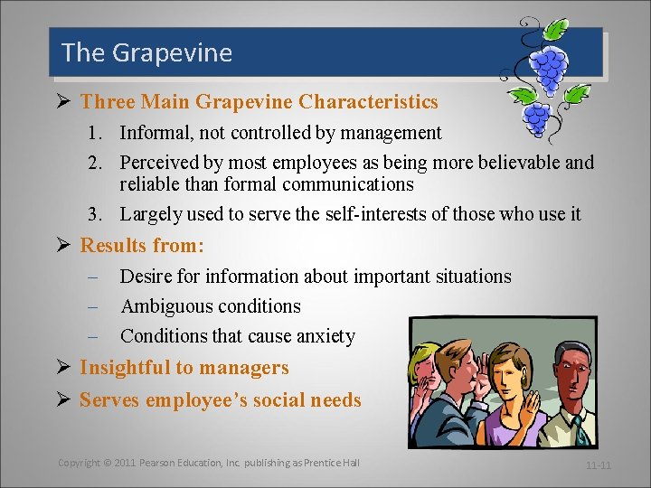 The Grapevine Ø Three Main Grapevine Characteristics 1. Informal, not controlled by management 2.