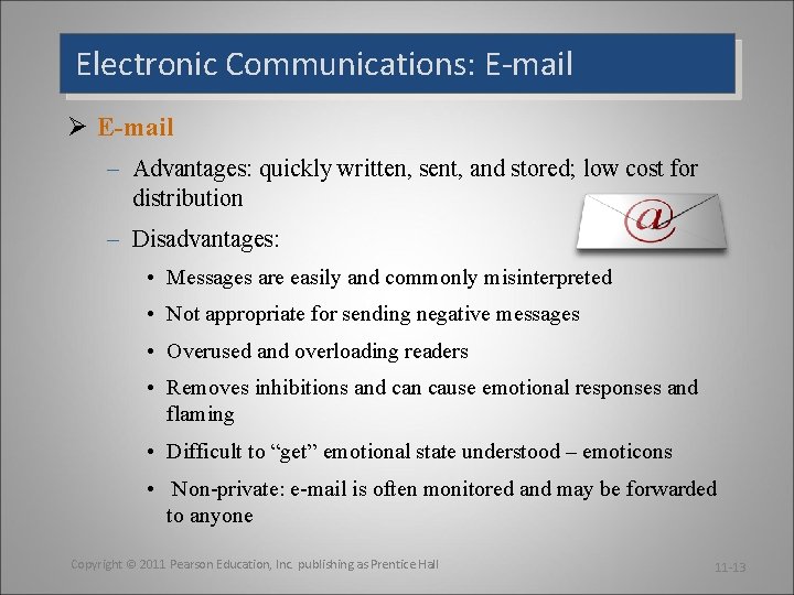 Electronic Communications: E-mail Ø E-mail – Advantages: quickly written, sent, and stored; low cost
