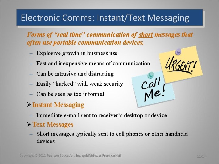 Electronic Comms: Instant/Text Messaging Forms of “real time” communication of short messages that often