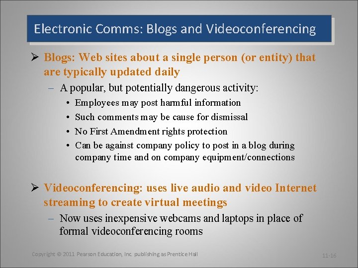Electronic Comms: Blogs and Videoconferencing Ø Blogs: Web sites about a single person (or