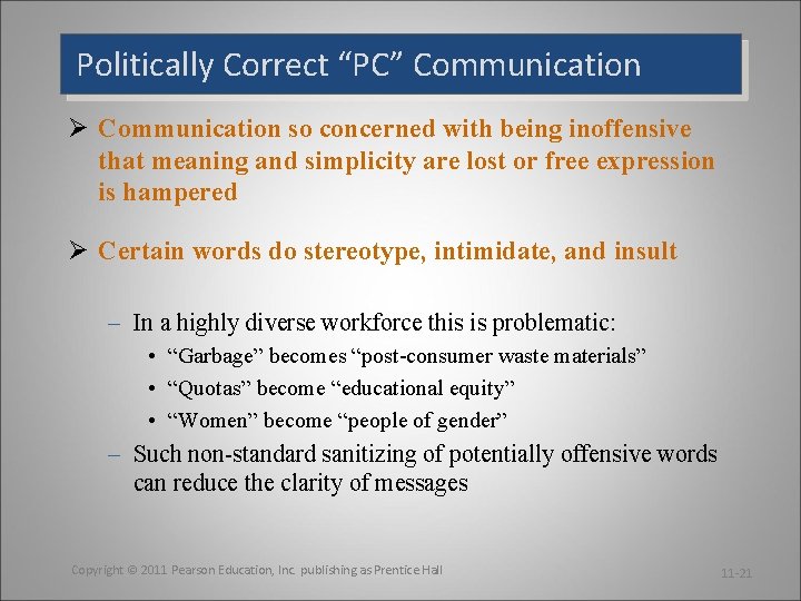 Politically Correct “PC” Communication Ø Communication so concerned with being inoffensive that meaning and