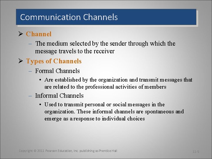 Communication Channels Ø Channel – The medium selected by the sender through which the