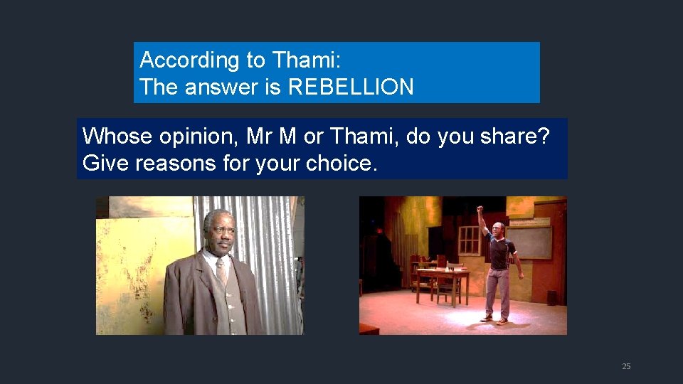 According to Thami: The answer is REBELLION Whose opinion, Mr M or Thami, do