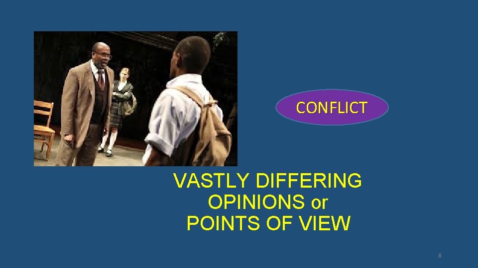 CONFLICT VASTLY DIFFERING OPINIONS or POINTS OF VIEW 8 