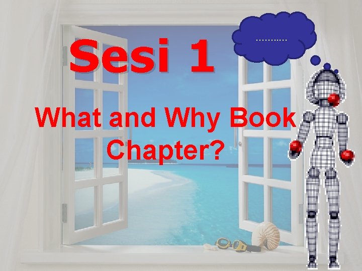 Sesi 1 ……. . … What and Why Book Chapter? 