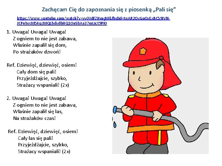 Zachęcam Cię do zapoznania się z piosenką „Pali się” https: //www. youtube. com/watch? v=yv