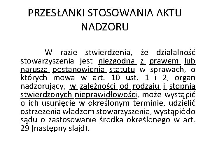 PRZESŁANKI STOSOWANIA AKTU NADZORU W razie stwierdzenia, że działalność stowarzyszenia jest niezgodna z prawem