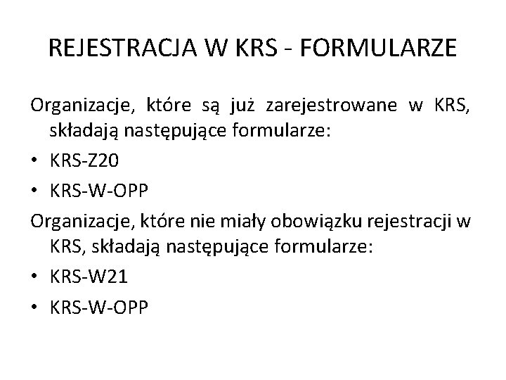 REJESTRACJA W KRS - FORMULARZE Organizacje, które są już zarejestrowane w KRS, składają następujące