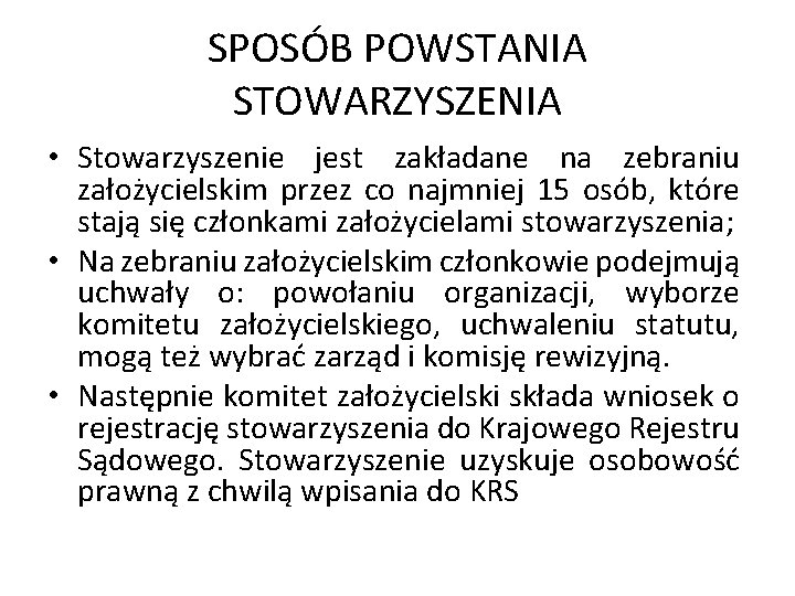 SPOSÓB POWSTANIA STOWARZYSZENIA • Stowarzyszenie jest zakładane na zebraniu założycielskim przez co najmniej 15