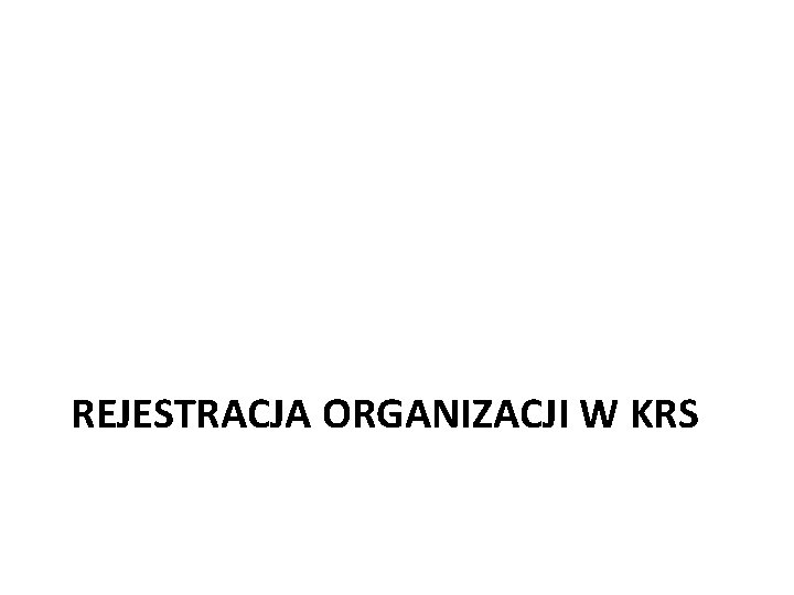 REJESTRACJA ORGANIZACJI W KRS 