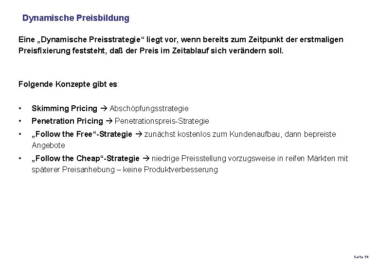 Dynamische Preisbildung Eine „Dynamische Preisstrategie“ liegt vor, wenn bereits zum Zeitpunkt der erstmaligen Preisfixierung