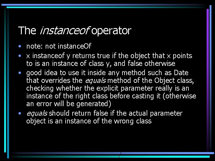 The instanceof operator • note: not instance. Of • x instanceof y returns true The instanceof operator • note: not instance. Of • x instanceof y returns true