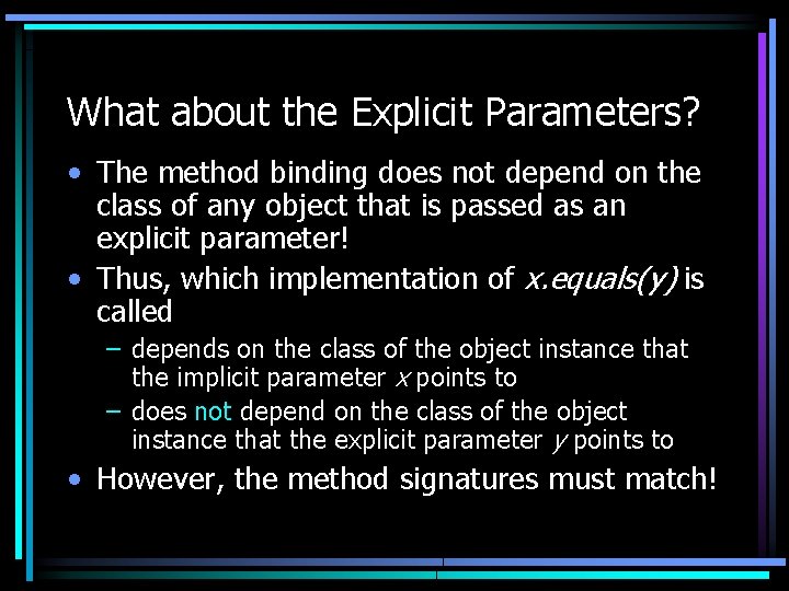 What about the Explicit Parameters? • The method binding does not depend on the What about the Explicit Parameters? • The method binding does not depend on the
