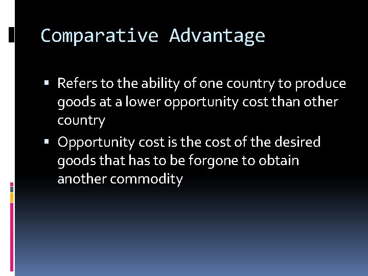 Comparative Advantage Refers to the ability of one country to produce goods at a