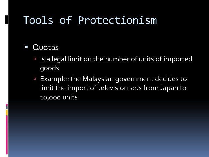 Tools of Protectionism Quotas Is a legal limit on the number of units of
