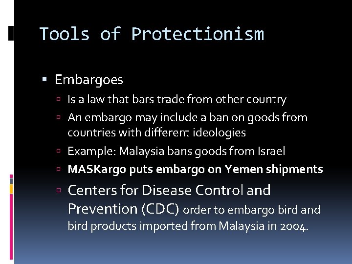 Tools of Protectionism Embargoes Is a law that bars trade from other country An