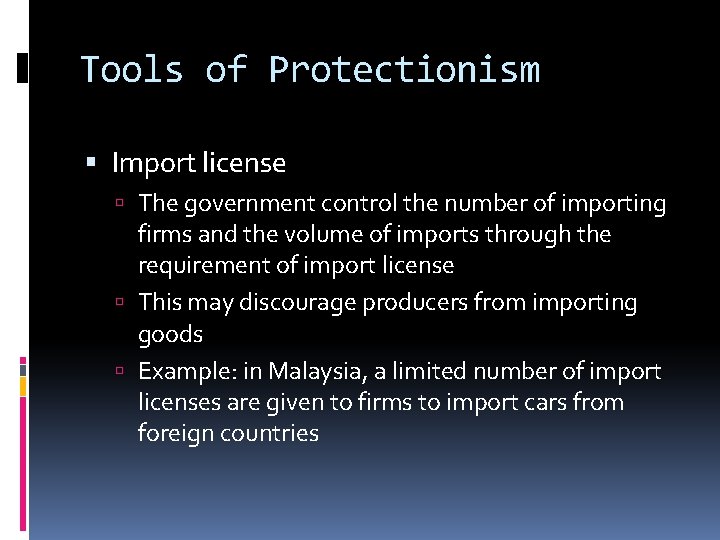 Tools of Protectionism Import license The government control the number of importing firms and
