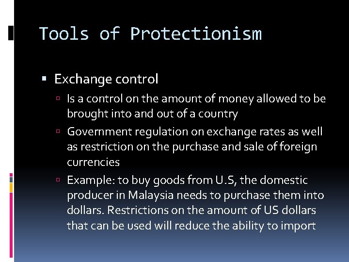 Tools of Protectionism Exchange control Is a control on the amount of money allowed
