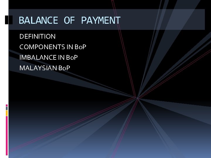 BALANCE OF PAYMENT DEFINITION COMPONENTS IN Bo. P IMBALANCE IN Bo. P MALAYSIAN Bo.