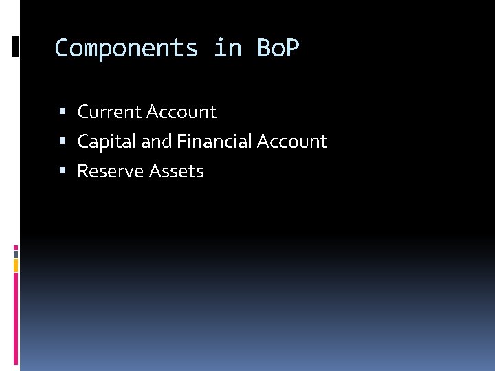 Components in Bo. P Current Account Capital and Financial Account Reserve Assets 