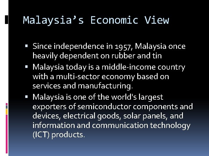 Malaysia’s Economic View Since independence in 1957, Malaysia once heavily dependent on rubber and