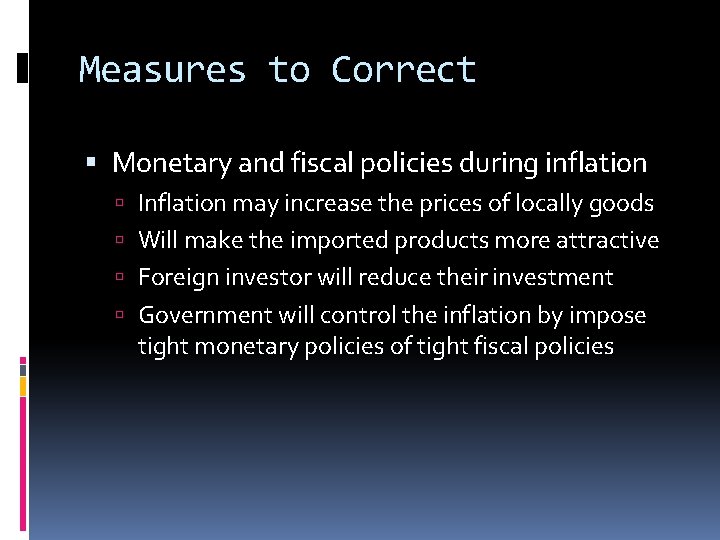 Measures to Correct Monetary and fiscal policies during inflation Inflation may increase the prices