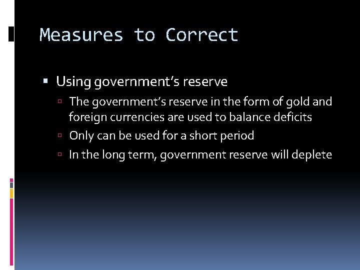 Measures to Correct Using government’s reserve The government’s reserve in the form of gold