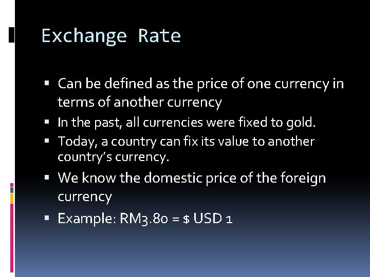 Exchange Rate Can be defined as the price of one currency in terms of