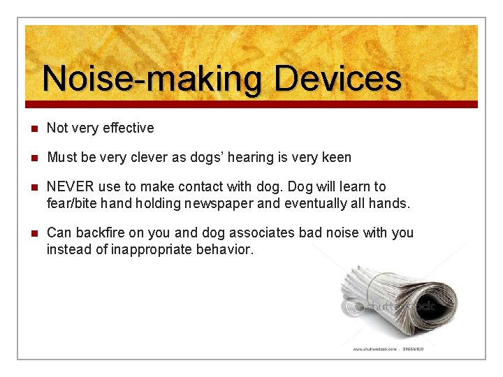 Noise-making Devices n Not very effective n Must be very clever as dogs’ hearing