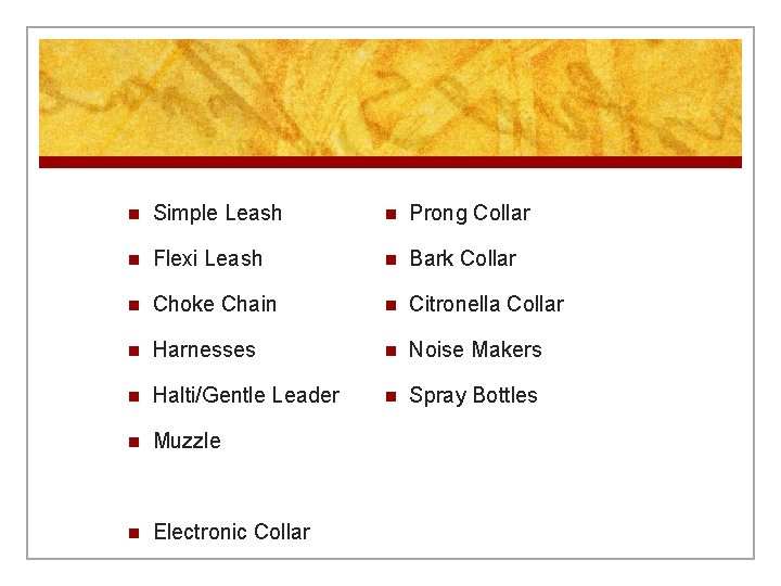 n Simple Leash n Prong Collar n Flexi Leash n Bark Collar n Choke