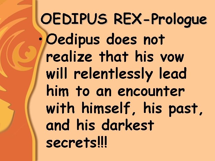 OEDIPUS REX-Prologue • Oedipus does not realize that his vow will relentlessly lead him