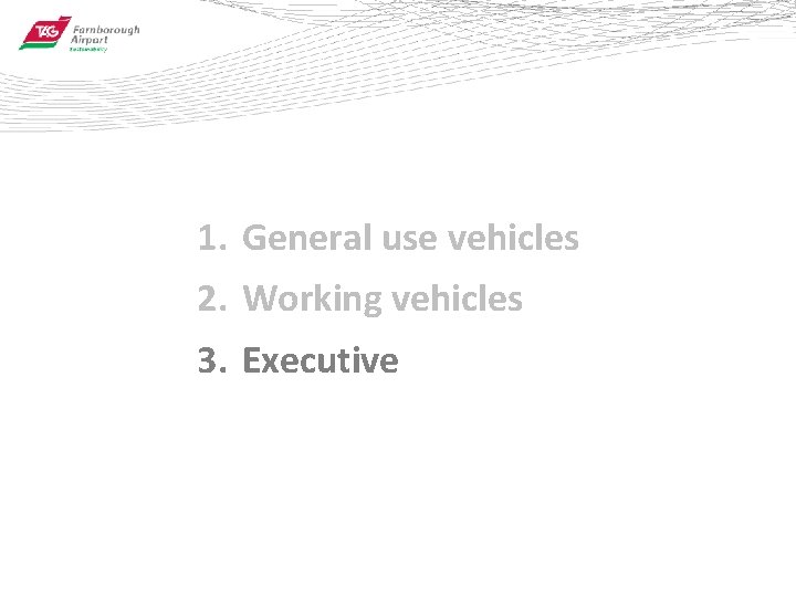 1. General use vehicles 2. Working vehicles 3. Executive 