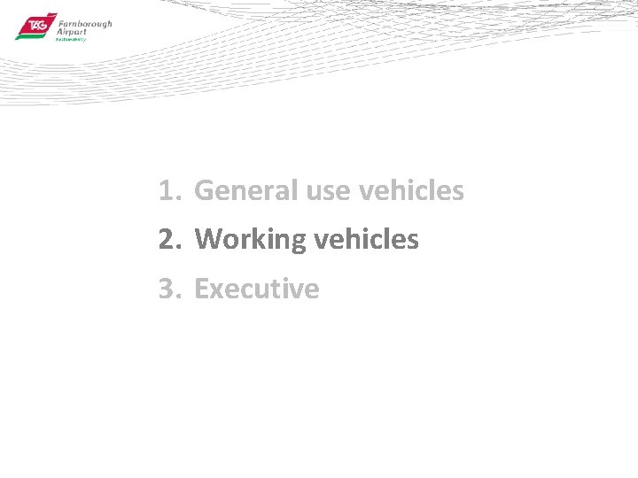 1. General use vehicles 2. Working vehicles 3. Executive 