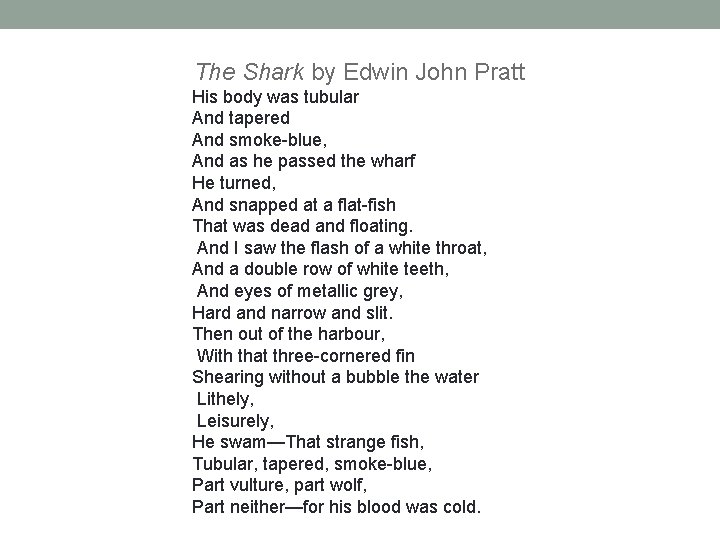 Edwin John Pratt The Shark by Edwin John Pratt His body was tubular And