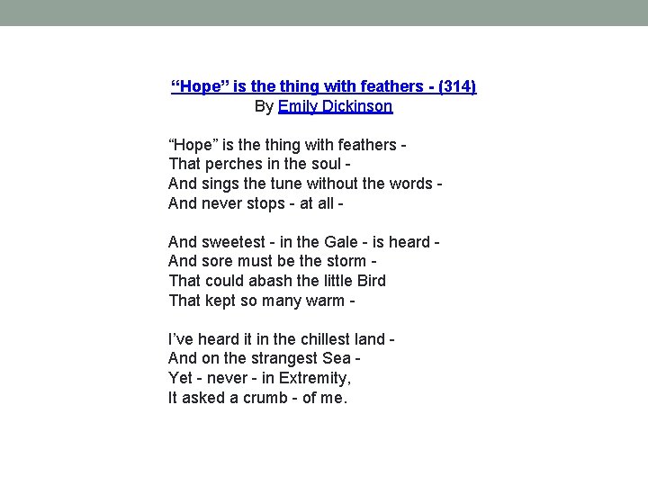 “Hope” is the thing with feathers - (314) By Emily Dickinson “Hope” is the