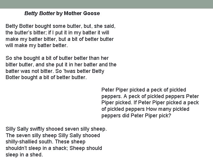 Betty Botter by Mother Goose Betty Botter bought some butter, but, she said, the