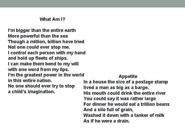 What Am I? I’m bigger than the entire earth More powerful than the sea