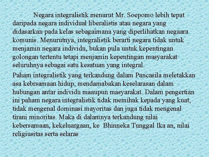 Negara integralistik menurut Mr. Soepomo lebih tepat daripada negara individual liberalistis atau negara yang