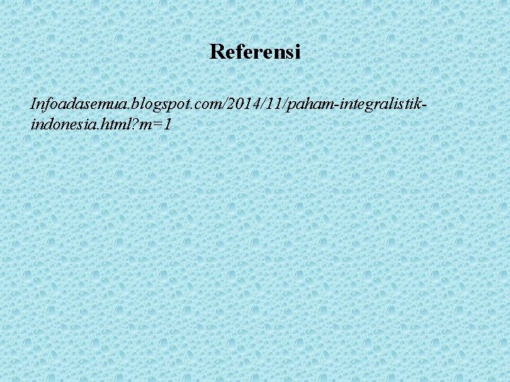 Referensi Infoadasemua. blogspot. com/2014/11/paham-integralistikindonesia. html? m=1 