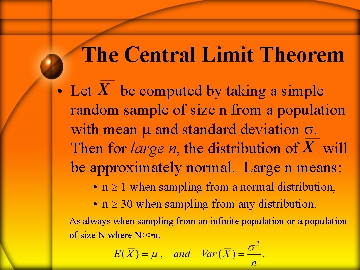 The Central Limit Theorem • Let be computed by taking a simple random sample