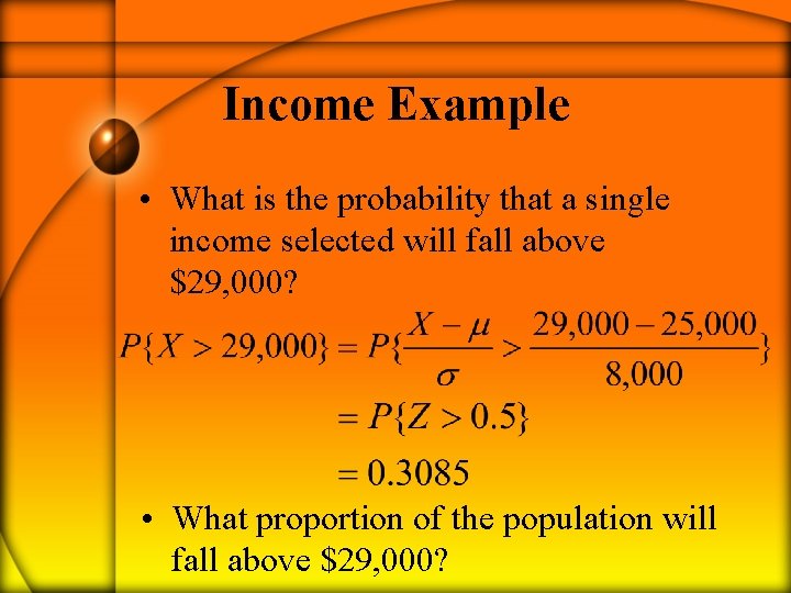 Income Example • What is the probability that a single income selected will fall