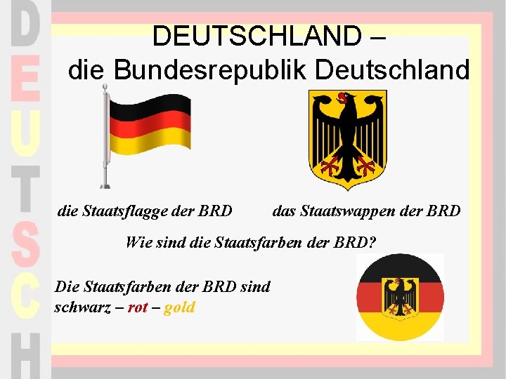 DEUTSCHLAND – die Bundesrepublik Deutschland die Staatsflagge der BRD das Staatswappen der BRD Wie