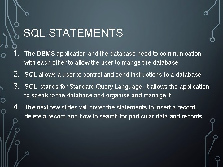 SQL STATEMENTS 1. The DBMS application and the database need to communication with each SQL STATEMENTS 1. The DBMS application and the database need to communication with each