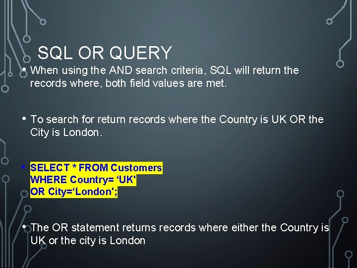 SQL OR QUERY • When using the AND search criteria, SQL will return the SQL OR QUERY • When using the AND search criteria, SQL will return the