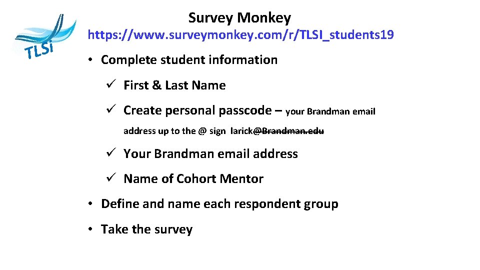 Survey Monkey i S L T https: //www. surveymonkey. com/r/TLSI_students 19 • Complete student