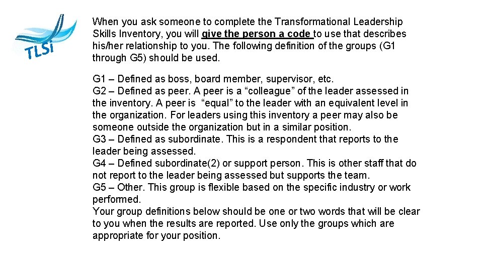 i S L T When you ask someone to complete the Transformational Leadership Skills