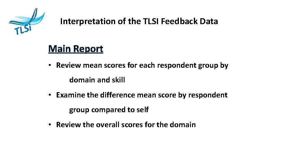 i S L T Interpretation of the TLSI Feedback Data Main Report • Review