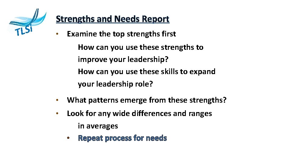i S L T Strengths and Needs Report • Examine the top strengths first