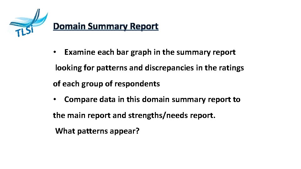 i S L T Domain Summary Report • Examine each bar graph in the