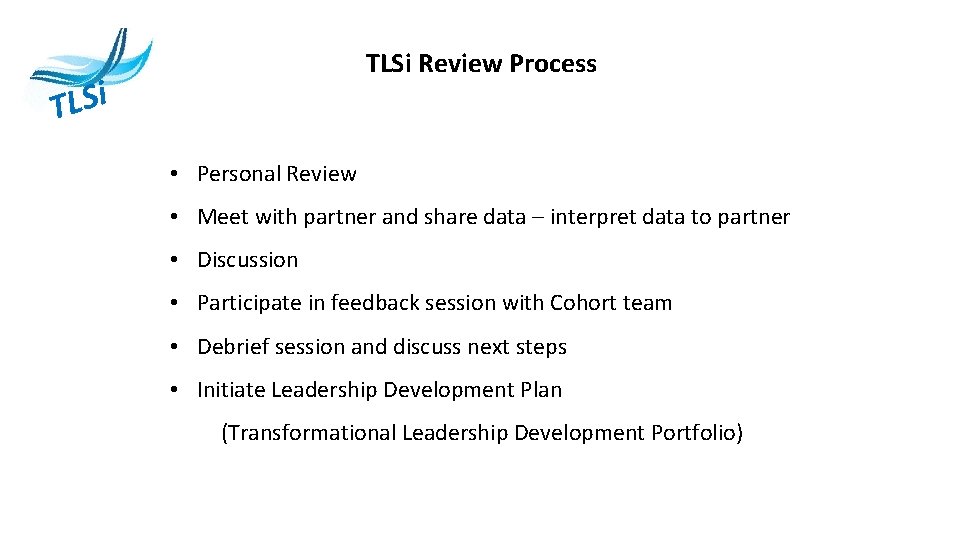 TLSi Review Process i S L T • Personal Review • Meet with partner